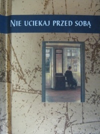 Nie uciekaj przed sobą - praca zbiorowa