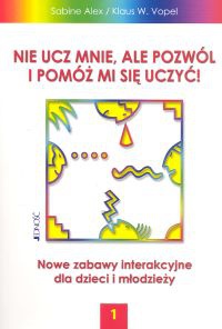 Nie ucz mnie ale pozwól i pomóż mi się uczyć 1 - Alex Sabine, Klaus W. Vopel