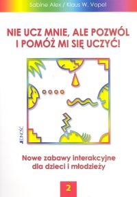 Nie ucz mnie ale pozwól i pomóż mi się uczyć 2 - Alex Sabine, Klaus W. Vopel
