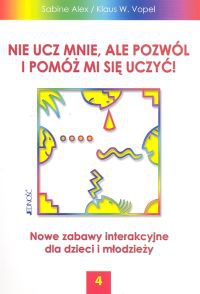 Nie ucz mnie ale pozwól i pomóż mi się uczyć 4 - Alex Sabine, Klaus W. Vopel