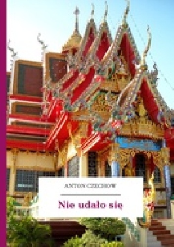 Nie udało się - Antoni Czechow