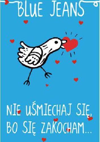 Nie uśmiechaj się, bo się zakocham - Blue Jeans