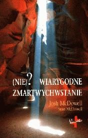 (Nie)? Wiarygodne zmartwychwstanie - Josh McDowell