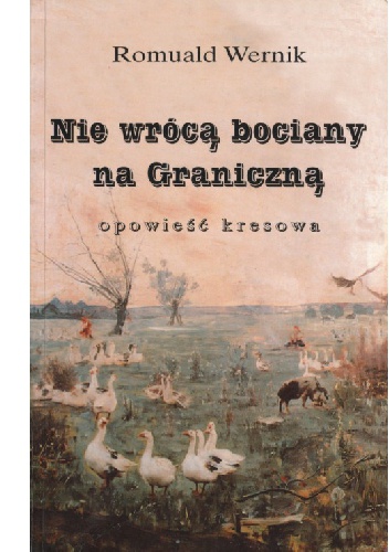 Nie wrócą bociany na Graniczną - Romuald Wernik