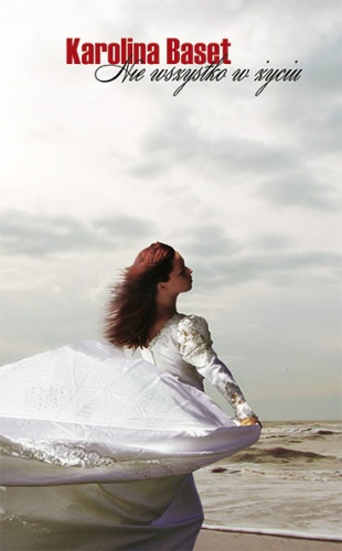 Nie wszystko w życiu - Karolina Baset