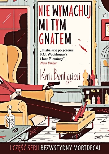 Nie wymachuj mi tym gnatem - Kyril Bonfiglioli