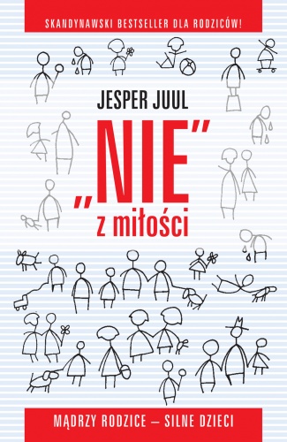 NIE z miłości. Mądrzy rodzice - silne dzieci. - Jesper Juul