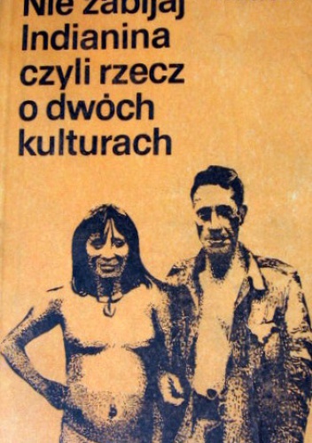 Nie zabijaj Indianina czyli rzecz o dwóch kulturach - Władysław Wójcik
