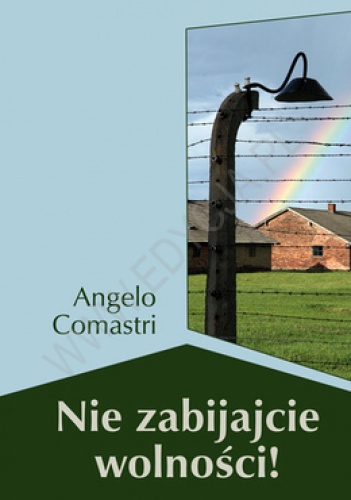 Nie zabijajcie wolności! - Angelo Comastri