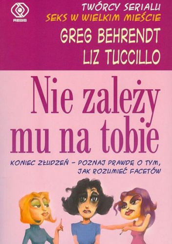 Nie zależy mu na Tobie - Greg Behrendt