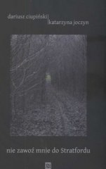 Nie zawoź mnie do Stratfordu - Dariusz Ciupiński, Katarzyna Joczyn