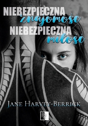 Niebezpieczna znajomość, niebezpieczna miłość - Jane Harvey-Berrick