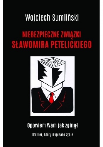Niebezpieczne związki Sławomira Petelickiego - Wojciech Sumliński