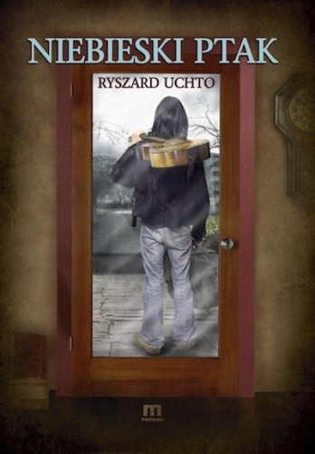 Niebieski ptak - Ryszard Uchto