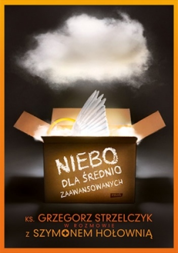 Niebo dla średnio zaawansowanych - Szymon Hołownia, Grzegorz Strzelczyk