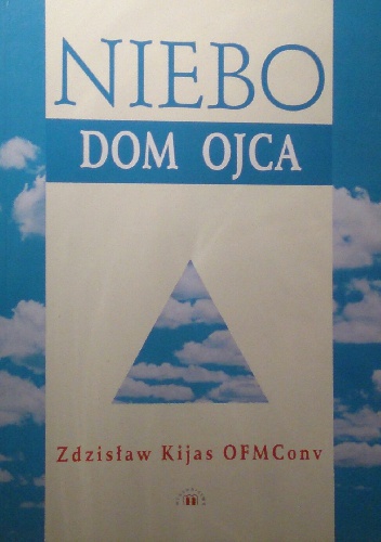 Niebo. Dom Ojca - Zdzisław Józef Kijas