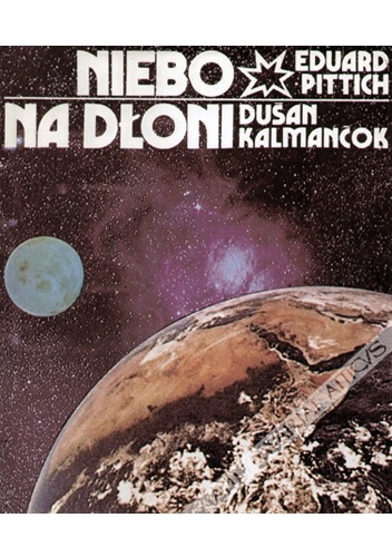 Niebo na dłoni - Eduard Pittich, Dušan Kalmančok