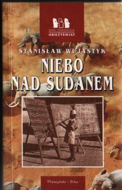Niebo nad Sudanem - Stanisław Wujastyk