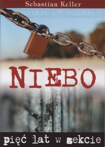 Niebo. Pięć lat w sekcie - Sebastian Keller