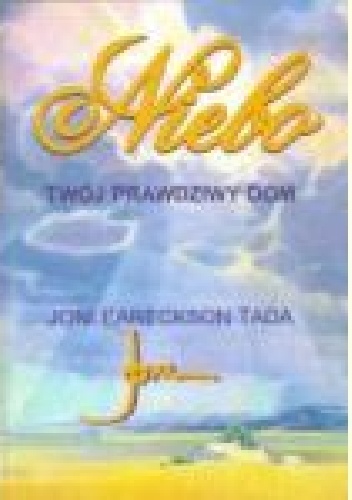 Niebo: twój prawdziwy dom - Joni Eareckson Tada