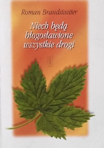 Niech będą błogosławione wszystkie drogi - Roman Brandstaetter