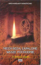 Niech będą zapalone Wasze pochodnie. O duchowej czujności - Mnich Wspólnoty Monastycznej
