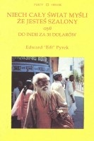 Niech cały świat myśli, że jesteś szalony, czyli do Indii za 30 dolarów - Edi Pyrek