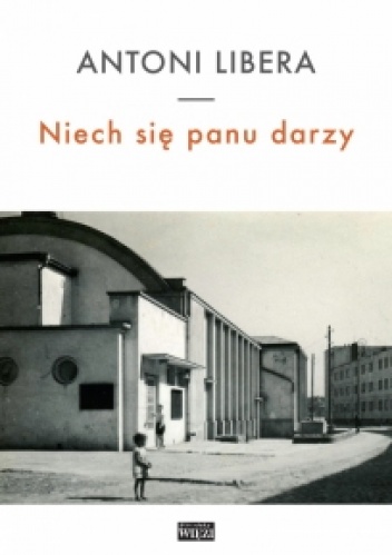 Niech się panu darzy - Antoni Libera