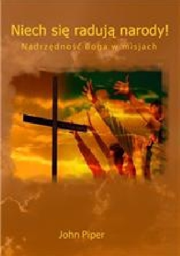 Niech się radują narody! - John Piper
