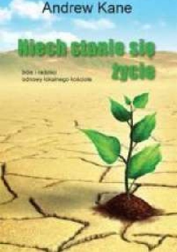 Niech stanie się życie. Bóle i radości odnowy lokalnego kościoła - ANDREW KANE