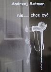 Nie...chcę żyć! - Andrzej Setman