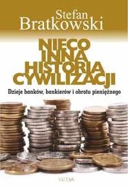 Nieco inna historia cywilizacji. Dzieje banków, bankierów i obrotu pieniężnego - Stefan Bratkowski