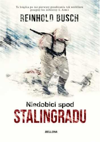 Niedobici spod Stalingradu - Reinhold Busch