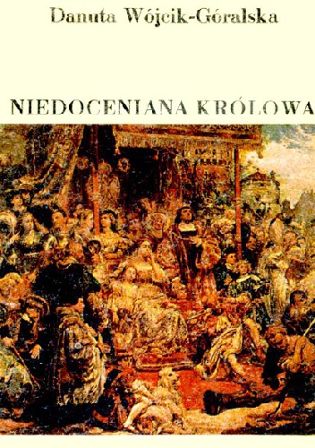 Niedoceniana królowa - Danuta Wójcik-Góralska