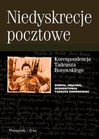 Niedyskrecje pocztowe. Korespondencja Tadeusza Borowskiego - Tadeusz Drewnowski