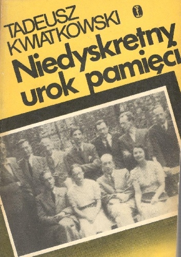 Niedyskretny urok pamięci - Tadeusz Kwiatkowski