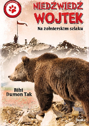 Niedźwiedź Wojtek.Na żołnierskim szlaku, - Bibi Dumon Tak