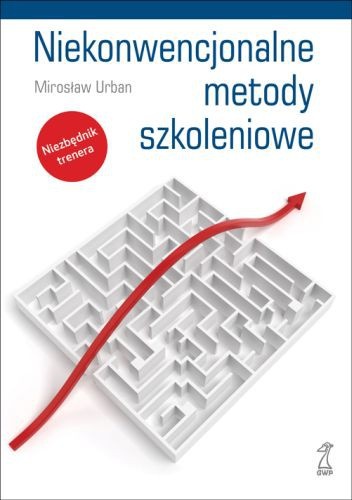 Niekonwencjonalne metody szkoleniowe. Niezbędnik trenera - Mirosław Urban