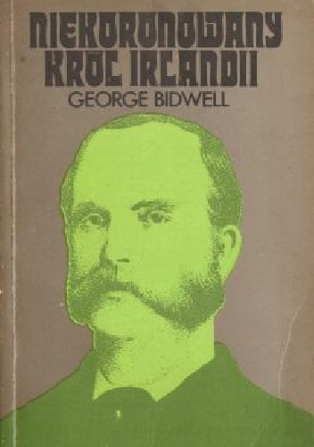 Niekoronowany król Irlandii - George Bidwell