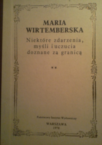 Niektóre zdarzenia, myśli i uczucia doznane za granicą - Maria Wirtemberska