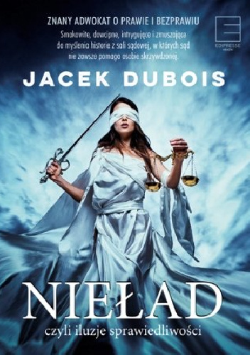 Nieład czyli iluzje sprawiedliwości - Jacek Dubois
