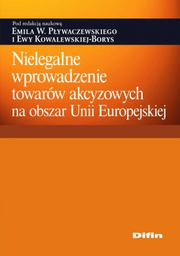 Nielegalne wprowadzenie towarów akcyzowych na obszar Unii Europejskiej - praca zbiorowa