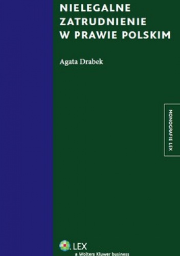 Nielegalne zatrudnienie w prawie polskim - Agata Drabek
