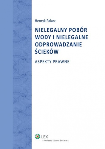 Nielegalny pobór wody i nielegalne odprowadzanie ścieków - Henryk Palarz