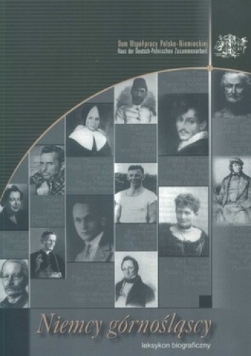 Niemcy górnośląscy. Leksykon biograficzny