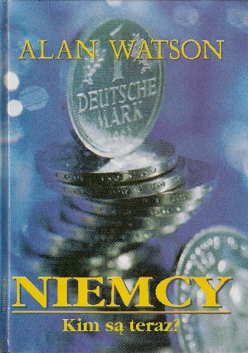 Niemcy. Kim są teraz? - Alan Watson