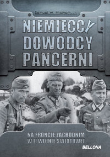 Niemieccy dowódcy pancerni na froncie zachodnim - Samuel W. Mitcham Jr