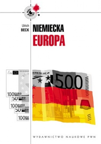 Niemiecka Europa. Nowe krajobrazy władzy pod znakiem kryzysu - Ulrich Beck