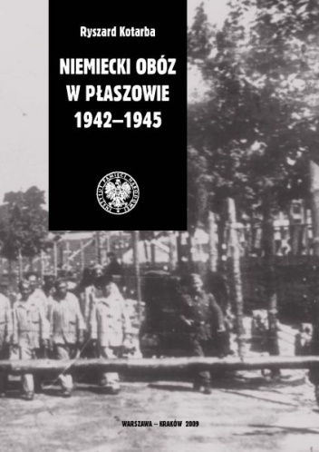 Niemiecki Obóz w Płaszowie 1942-1945 - Ryszard Kotarba