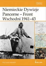 Niemieckie dywizje pancerne - Front Wschodni 1941-1943 - Pier Paolo Battistelli